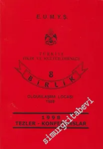 E. U. M Y. Ş. Türkiye Fikir ve Kültür Derneği 8 Birlik Olgunlaşma Locası 1928 - 1998 Tezler - Konferanslar -        1999