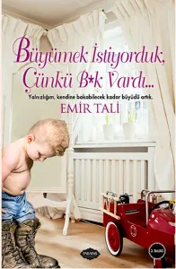 Büyümek İstiyorduk Çünkü B*k Vardı...