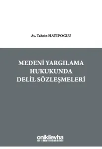 Medeni Yargılama Hukukunda Delil Sözleşmeleri