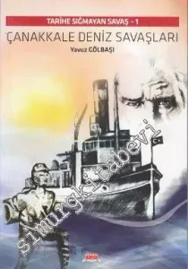 Çanakkale Deniz Savaşları: Tarihe Sığmayan Savaş - 1 -