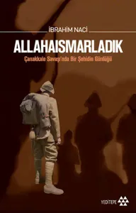 Allahaısmarladık; Çanakkale Savaşında Bir Şehidin Günlüğü