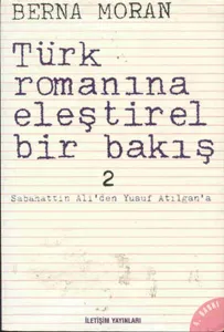 Türk Romanına Eleştirel Bir Bakış 2; Sabahattin Ali'den Yusuf Atılgan'a