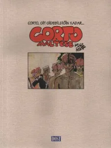 Corto Maltese: Corto, Git Gidebildiğin Kadar...