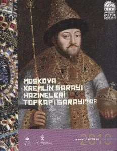 Moskova Kremlin Sarayı Hazineleri Topkapı Sarayında