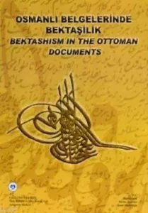 Osmanlı Belgelerinde Bektaşilik - Bektashism in the Ottoman Documents