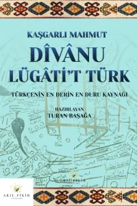 DÎVÂNU LÜGÂTİ’T TÜRK