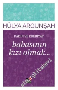 Kadın ve Edebiyat: Babasının Kızı Olmak -         2016