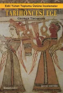 Tarih Öncesi Ege Eski Yunan Toplumu Üstüne İncelemeler