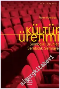 Kültür Üretimi Sembolik Ürünler Sembolik Sermaye -         2023