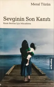 Sevginin Son Kanıtı & Kızım Berivan İçin Mücadelem