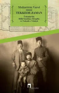 Tekkede Zaman; Üsküdar'da Rifai Sandıkçı Dergahı ve Vukuat-ı Tekaya