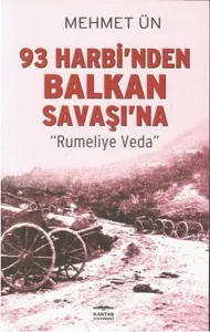 93 Harbi’nden Balkan Savaşı’na 93 Harbi’nden Balkan Savaşı’na