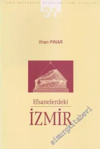 Efsanelerdeki İzmir (19. Yüzyılda Eski İzmir İncelemeleri) -        2002