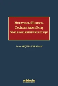 Mukayeseli Hukukta Tacirler Arası Satış Sözleşmelerinin Kuruluşu