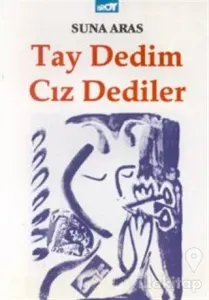 Tay Dedim Cız Dediler Şiirler (1992-1993)