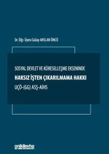 Sosyal Devlet ve Küreselleşme Ekseninde Haksız İşten Çıkarılmama Hakkı