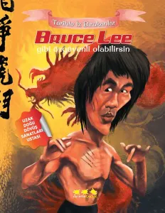 Bruce Lee Gibi Özgüvenli Olabilirsin; Tarihte İz Bırakanlar