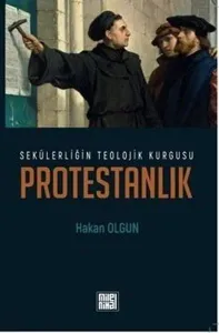 Sekülerliğin Teolojik Kurgusu Protestanlık