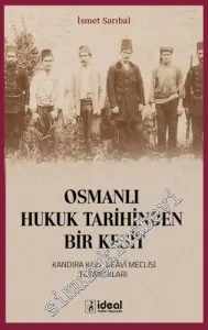 Osmanlı Hukuk Tarihinden Bir Kesit : Kandıra Kaza Deavi Meclisi Tutanakları -         2019