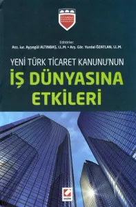 Yeni Türk Ticaret Kanununun İş Dünyasına Etkileri