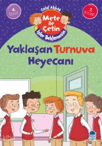 Yaklaşan Turnuva Heyecanı - Mete İle Çetin İşler Beklemesin - 4. Sınıf Hikaye Seti (7. Kitap)