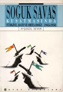 Soğuk Savaş Kuşatmasında Türkiye, Batı ve Orta Doğu 1945-1958