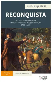 Reconquista İber Yarımadası'nda Hristiyanlar ve Müslümanlar (711-1492)