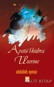 Ayetül Kübra Üzerine Ayetül Kübra Üzerine