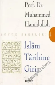 İslam Tarihine Giriş : Bütün Eserleri 4 -        2007