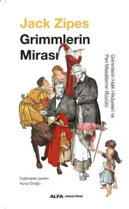 Grimmlerin  Mirası;Grimmlerin Halk Hikâyeleri ve Peri Masallarının Büyüsü