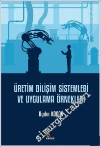 Üretim Bilişim Sistemleri ve Uygulama Örnekleri -         2022
