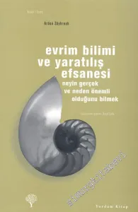 Evrim Bilimi ve Yaratılış Efsanesi - Neyin Gerçek ve Neden Önemli Olduğunu Bilmek -         2010