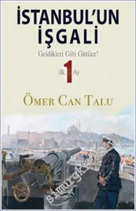 İstanbul'un İşgali - Geldikleri Gibi Gittiler - İlk 1 Ay -