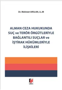 Alman Ceza Hukukunda Suç ve Terör Örgütleriyle Bağlantılı Suçlar ve İştirak Hükümleriyle İlişkileri