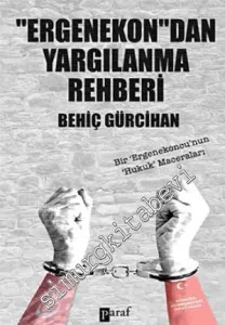 Ergenekon'dan Yargılanma Rehberi: Bir Ergenekoncu'nun Hukuk Maceraları -