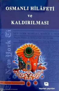 Osmanlı Hilafeti Ve Kaldırılması