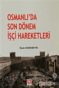 Osmanlı'da Son Dönem İşçi Hareketleri