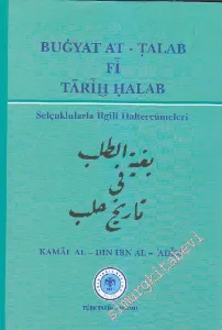 Bugyat At - Talab Fi Tarih Halab - Selçuklularla İlgili Haltercümeleri -         2011
