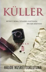 Küller Beyrut Roma İstanbul Hattında Bir Aşk Serüveni