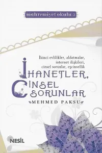 İhanetler Cinsel Sorunlar - İkinci Evlilikler, Aldatmalar, İnternet İlişkileri, Cinsel Sorunlar, Eşcinsellik
