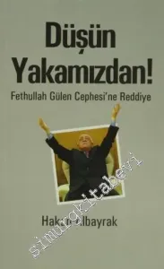 Düşün Yakamızdan: Fethullah Gülen Cephesi'ne Reddiye -