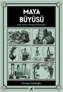 Maya Büyüsü;Şarap Lezzet ve Duygusal Deneyimler