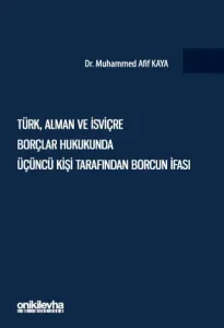Türk, Alman ve İsviçre Borçlar Hukukunda Üçüncü Kişi Tarafından Borcun İfası