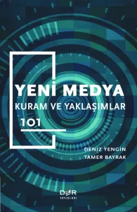 YENİ MEDYA KURAM ve YAKLAŞIMLAR 101