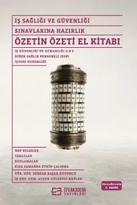 İş Sağlığı ve Güvenliği Sınavlarına Hazırlık Özetin Özeti El Kitabı - 5. Baskı