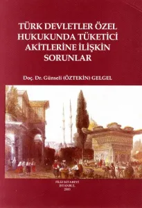 Türk Devletler Özel Hukukunda Tüketici Akitlerine İlişkin Sorunlar