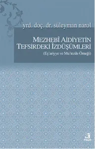 Mezhebi Aidiyetin Tefsirdeki İzdüşümleri; Eş'ariyye ve Mu'tezile Örneği
