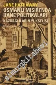 Osmanlı Mısır'ında Hane Politikaları: Kazdağlıların Yükselişi -