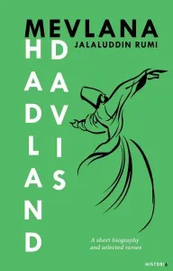 Mevlana Jalaluddin Rumi - A Short Biography and Selected Verses
