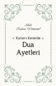 Kur’an’ı Kerim’de Dua Ayetleri ;Allah Kuluna Yetmez mi?